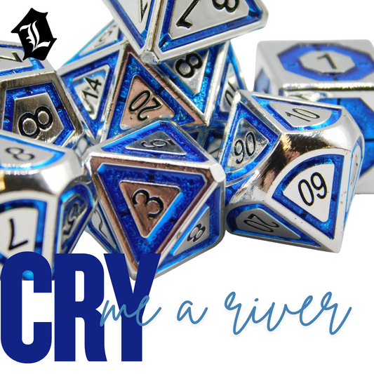 [CRY ME A RIVER] SOLID METAL DICE SET